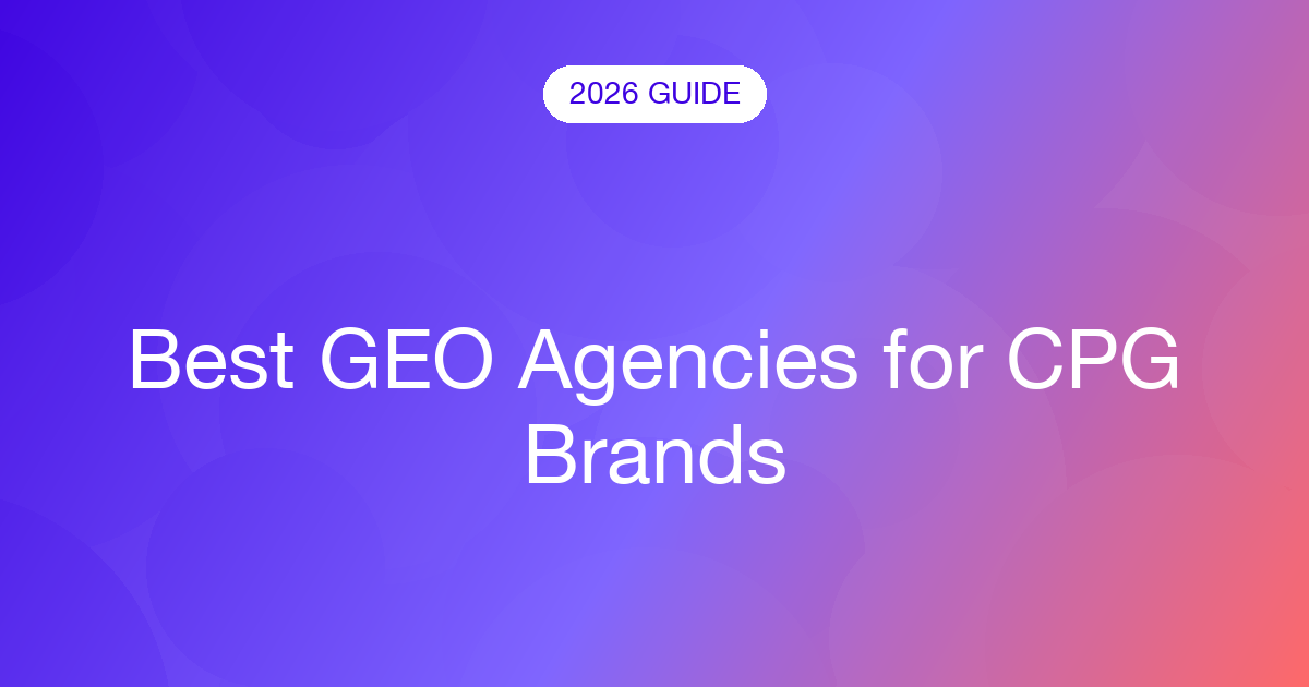 Best GEO Agencies for CPG Brands (2026)