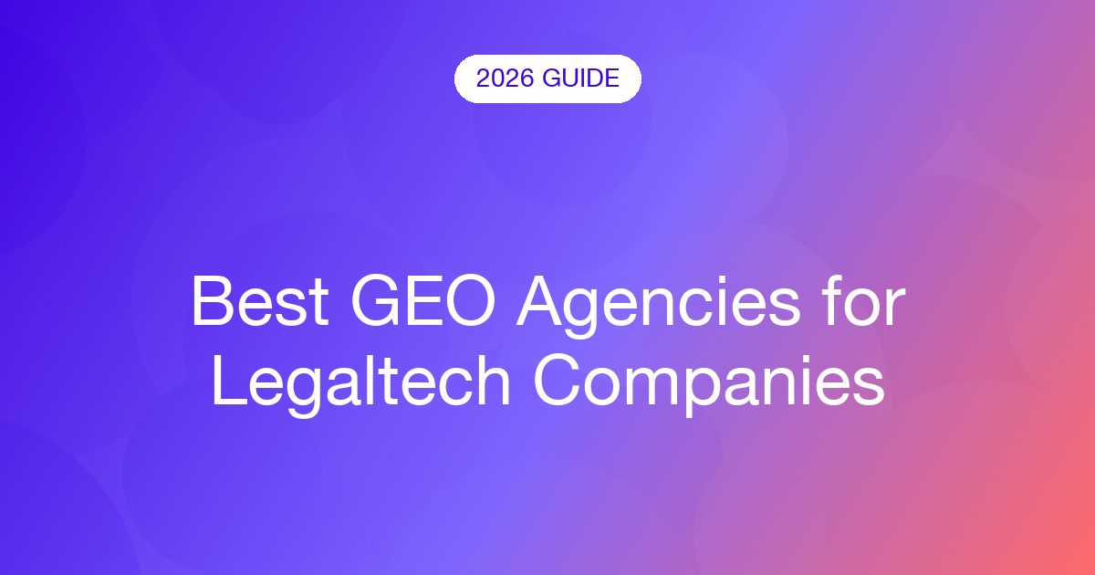 Best GEO Agencies for Legaltech Companies (2026)