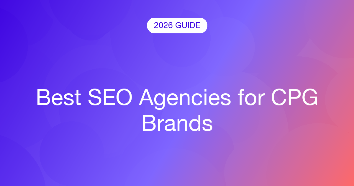 Best SEO Agencies for CPG Brands (2026)