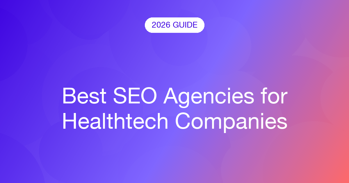 Best SEO Agencies for Healthtech Companies (2026)