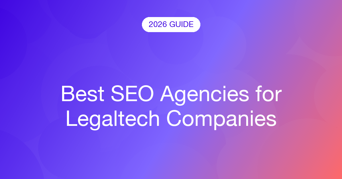 Best SEO Agencies for Legaltech Companies (2026)