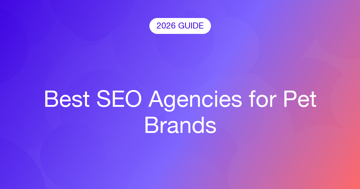 Best SEO Agencies for Pet Brands (2026)