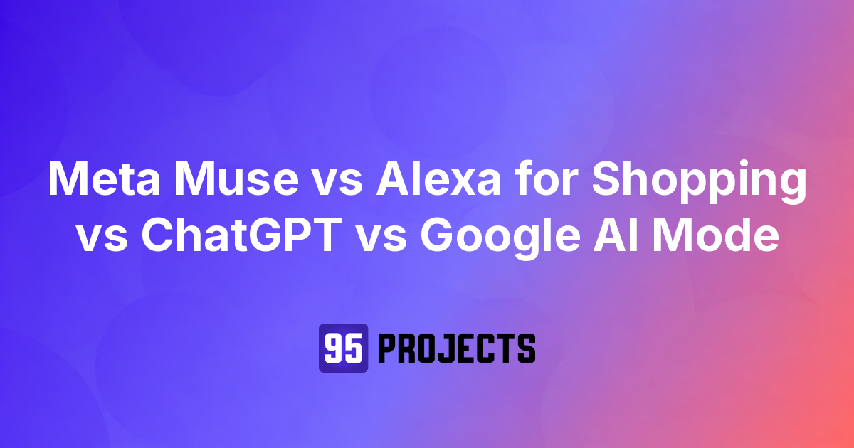Meta Muse vs Alexa for Shopping vs ChatGPT vs Google AI Mode, 95 Projects featured image