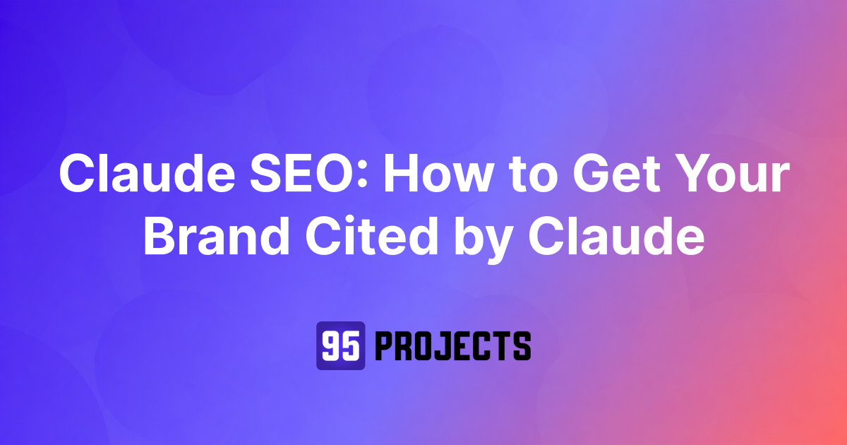Claude SEO: How to Get Your Brand Cited by Claude, 95 Projects featured image